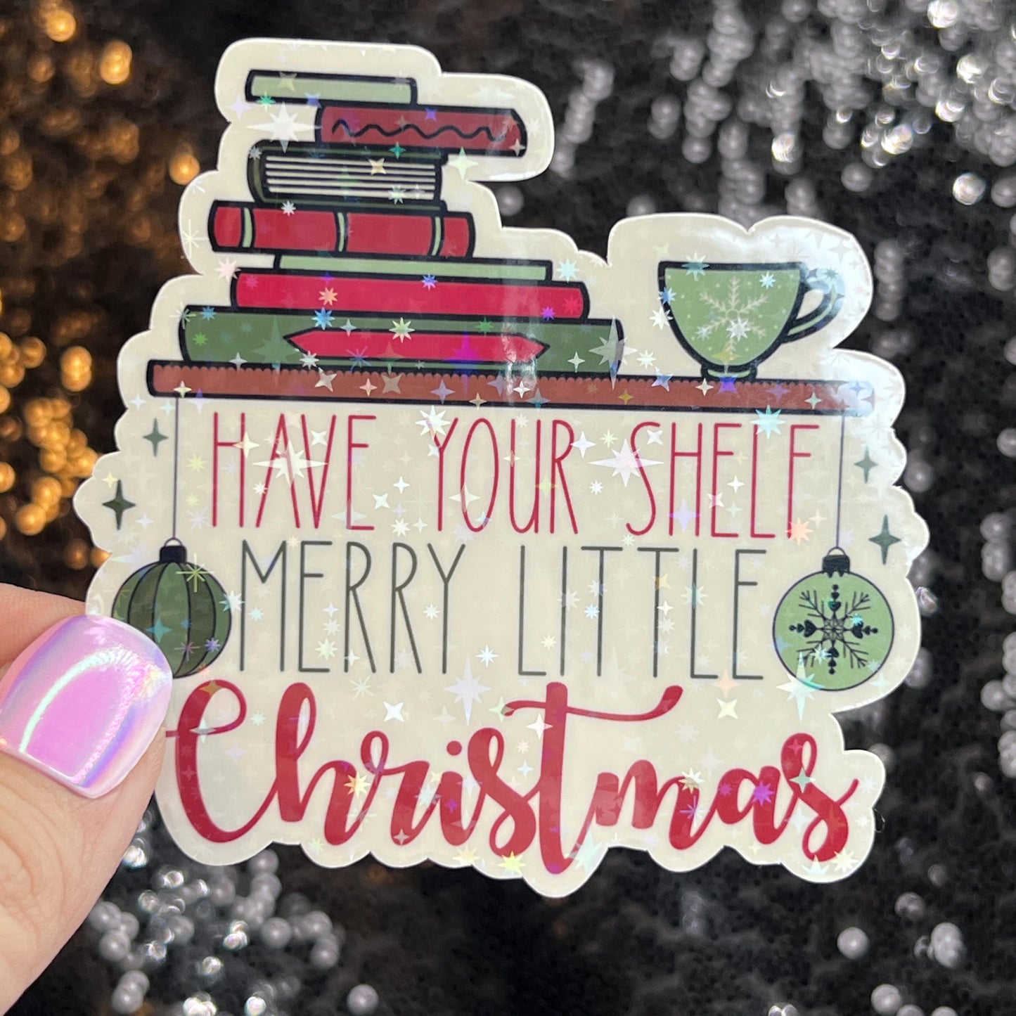 Have Your Shelf a Merry Little Christmas Holographic Sticker, Xmas Bookish Kindle Sticker Reader Decal Book Lover Christmas Gift Book Club