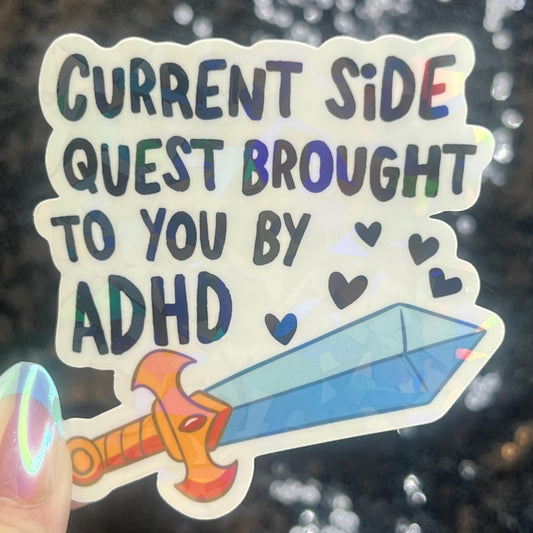 Current Side Quest Brought to you by ADHD Sparkly Holographic Sticker Mental Health Spread Good Vibes Decal ADHD Neurodivergent Sticker