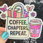 Coffee Chapters Repeat Holographic Sparkly Sticker Iced Coffee Lover Book Lover  Romance Booktok kindle waterbottle laptop Romance Decal