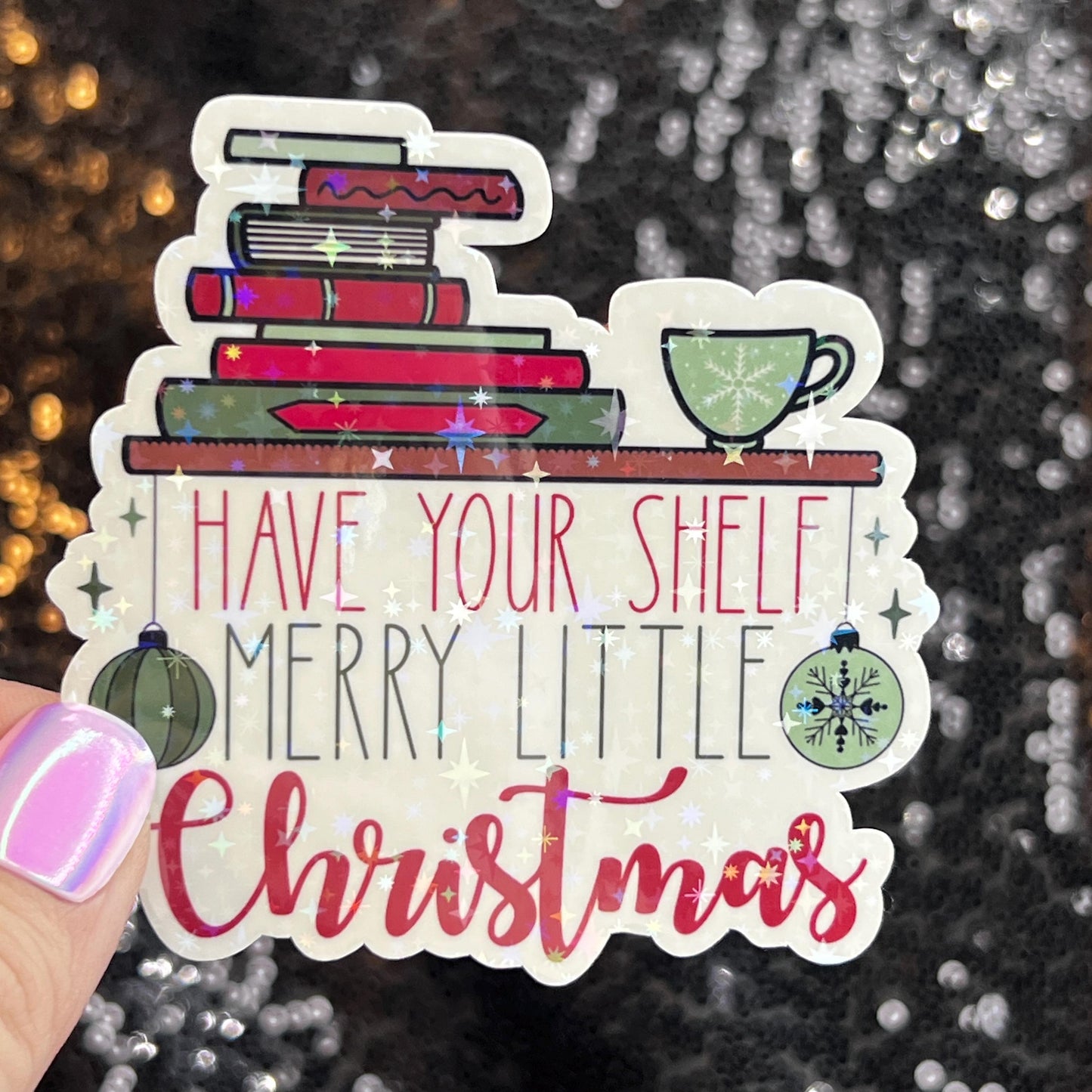 Have Your Shelf a Merry Little Christmas Holographic Sticker, Xmas Bookish Kindle Sticker Reader Decal Book Lover Christmas Gift Book Club