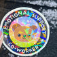 Emotional Support Co-worker Sparkly Holographic Sticker Mental Health Sparkly Spread Positivity Good Vibes Decal Inspirational Boss Gift