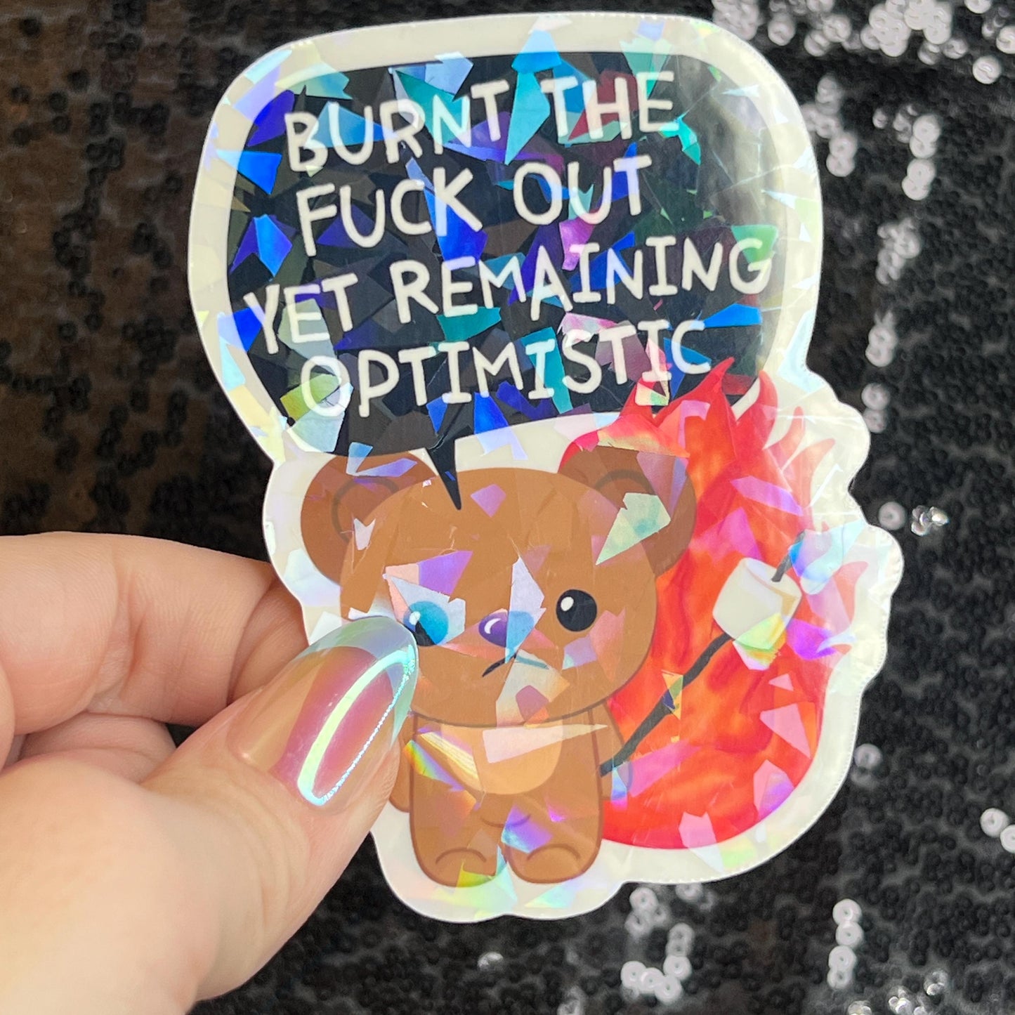 Burnt the F Out Yet Remaining Optimistic Sparkly Holographic Sticker Burn Out Mental Health Spread Good Vibes Decal Neurodivergent Sticker