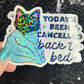 Today's Been Cancelled back to bed Holographic Sticker Mental Health Positivity Decal Inspirational Nap Time is the best time Sleep