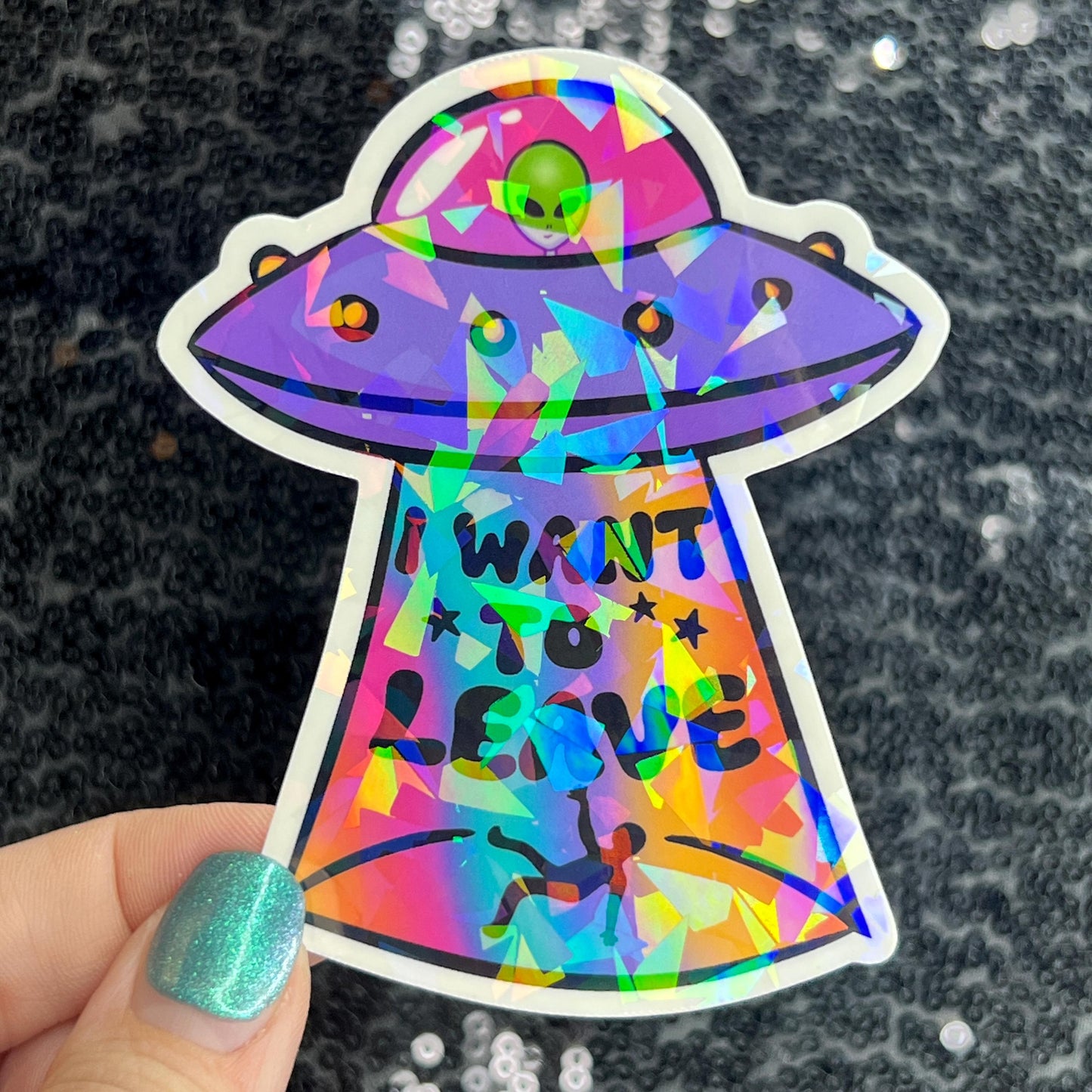 I want to leave Colorful Sparkly Holographic Sticker Anxiety Depression Mental Health Spread Positive Vibes Decal UFO Alien Sticker