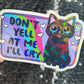 Don't yell at me I'll cry Holographic Sticker Mental Health Sparkly Spread Positivity Good Vibes Decal  Humor Self Care Dramatic Anxiety
