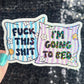 Fuck This Sh*t I'm Going to Bed Holographic Sticker Mental Health Positivity Decal Inspirational Nap Time is the best time Sleep is the Best
