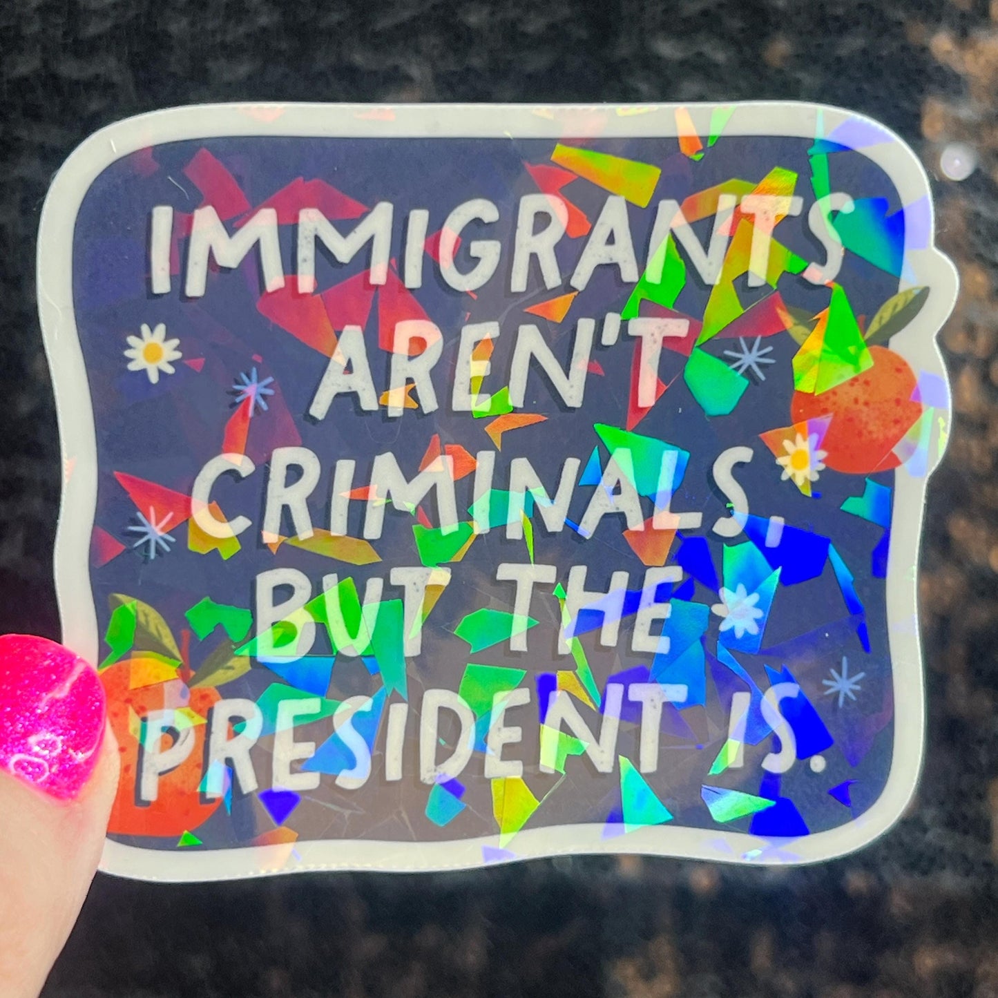 Immigrants Aren’t Criminals But The president Is Holographic Sticker Hands Offf Protest Anti Trump JD Vance Pro Choice Feminist Sticker