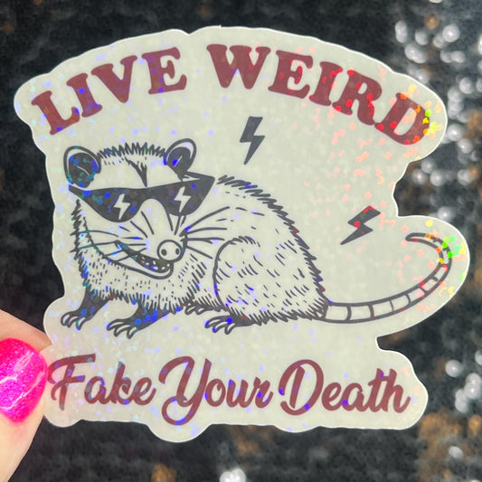 Live Weird Fake Your Own Death Possum Silly Holographic Sticker Mental Health Sticker Sparkly Spread Positivity Good Vibes Decal