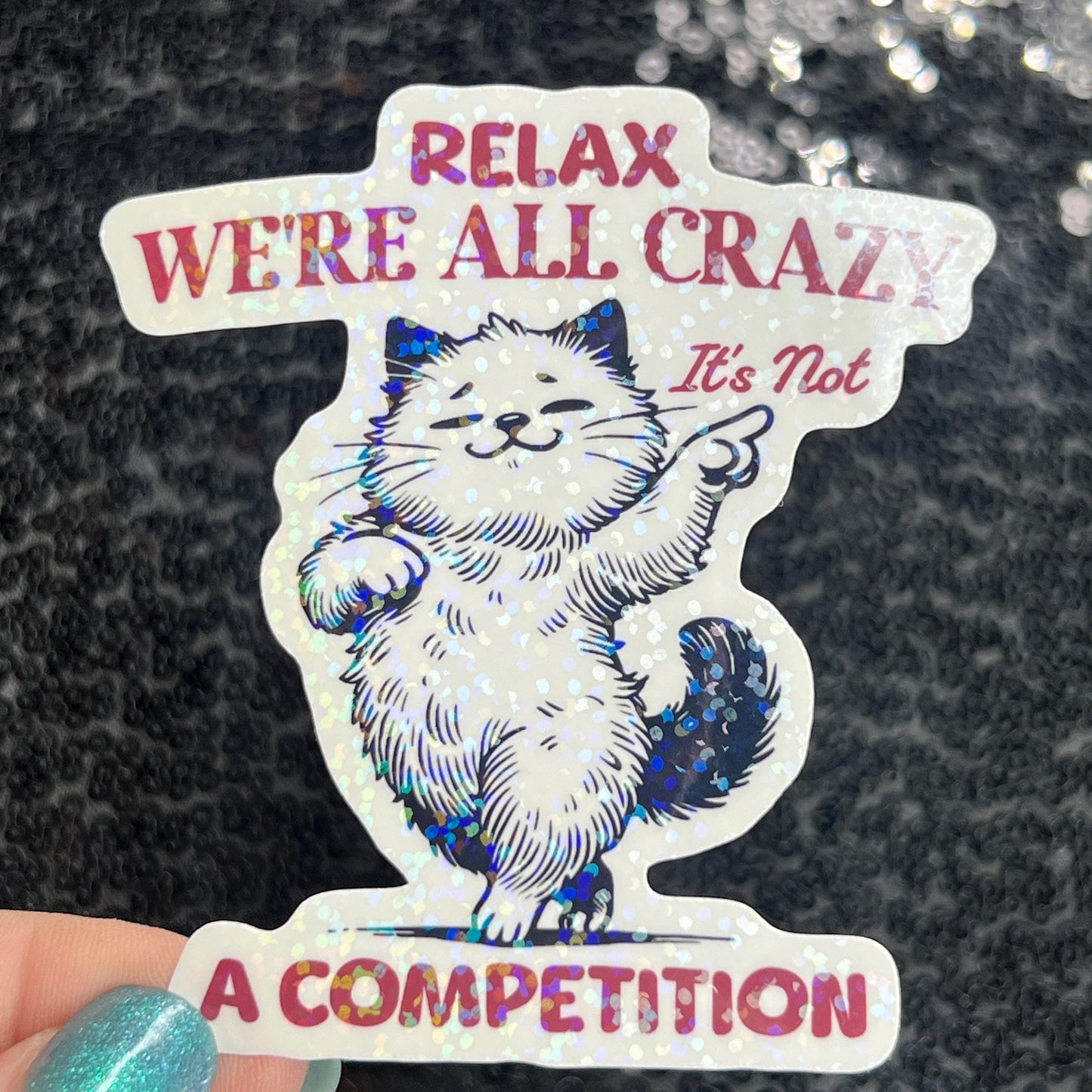 Relax we're all crazy its not a competition Funny Holographic Sticker Mental Health Sticker Sparkly Spread Positivity Good Vibes Decal