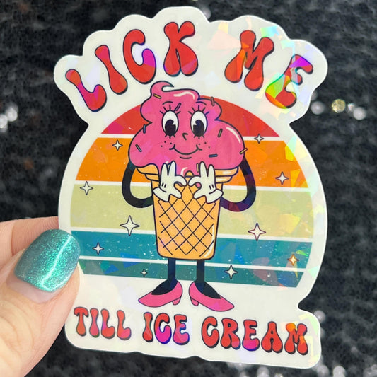 Lick me till ice cream adult funny Sparkly Holographic Sticker Silly Funny Mental Health Spread Positive Vibes Decal