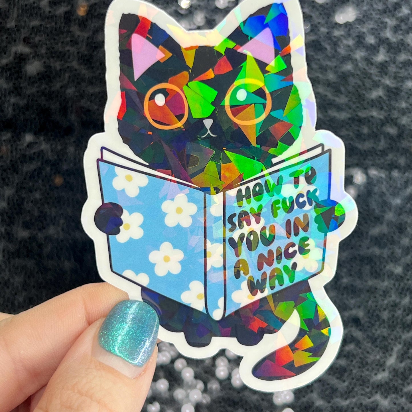 How to say f*ck you in a nice way Sparkly Silly Holographic Sticker Mental Health Sticker Spread Positivity Good Vibes be kind to yourself