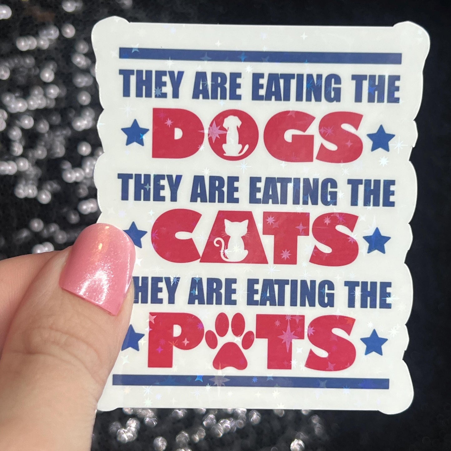 They Are Eating the Dogs Cats Pet Trump Political Sticker Holographic Sparky Decal Pro Choice Feminist Liberal Democrat Anti Trump