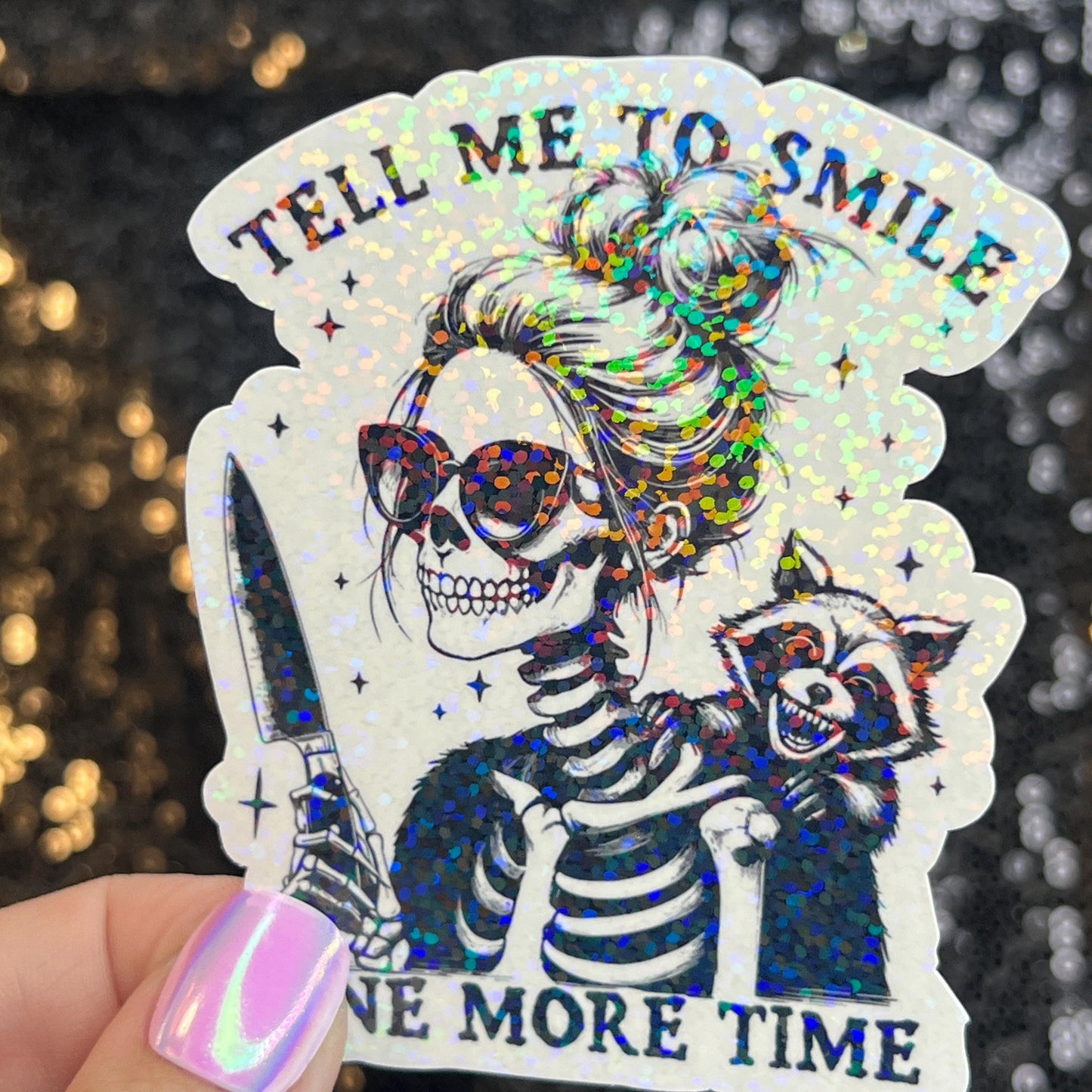 Tell Me to Smile One More Time Holographic Sticker Mental Health Sticker Sparkly Spread Positivity Good Vibes Decal Inspirational