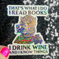 That's What I do I Read Books I Drink Wine And I Know Things Holographic Sticker Decal for Book and Wine Lovers Kindle Waterbottle