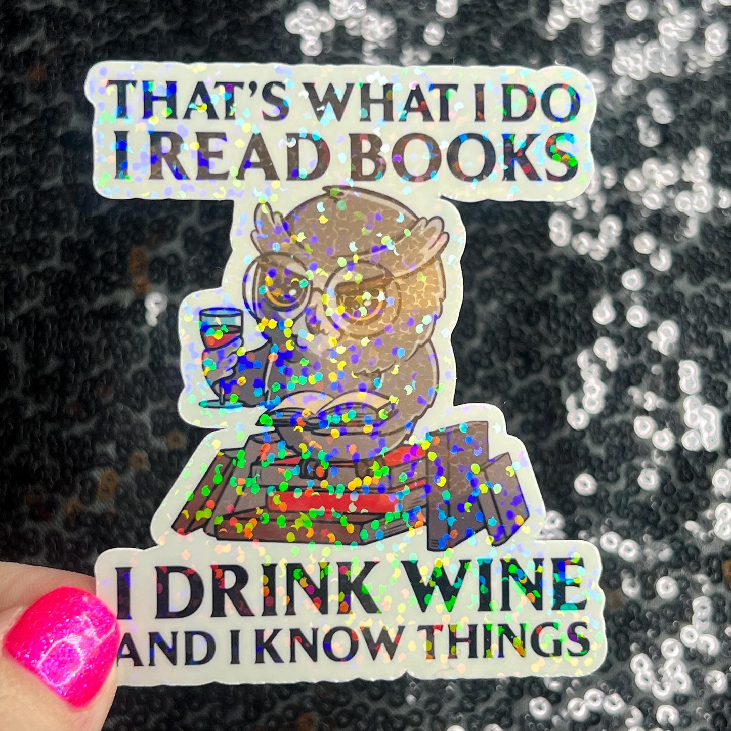 That's What I do I Read Books I Drink Wine And I Know Things Holographic Sticker Decal for Book and Wine Lovers Kindle Waterbottle