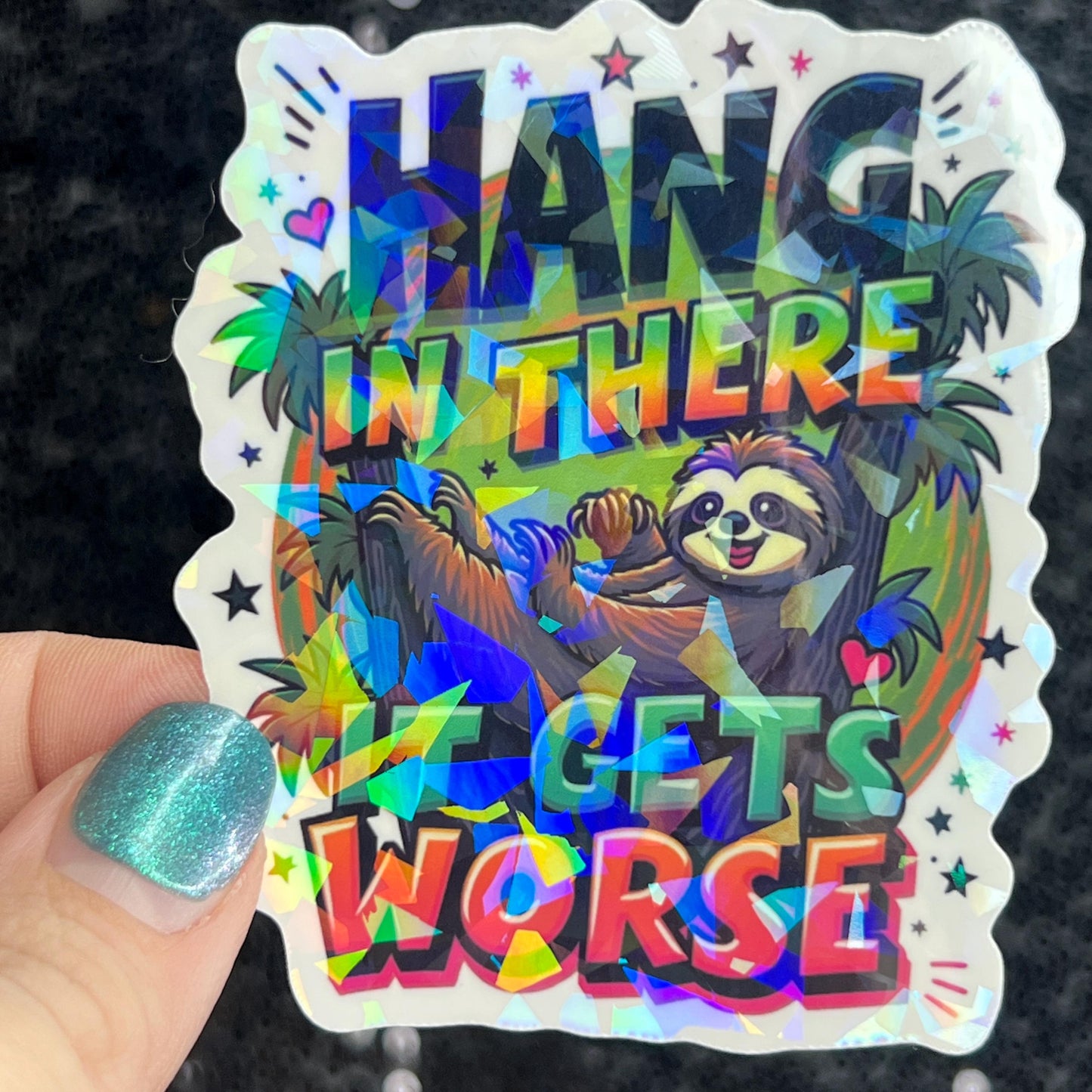 Hang in there it gets worse Holographic Sticker Mental Health Sticker Positivity ADHD Inspirational Self Care funny sloth sticker