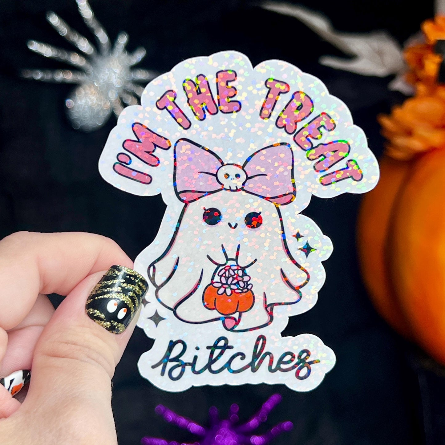 Im the Treat B**** Cute Ghosty Spooky Season Halloween Holographic Sticker Mental Health Spread Positivity Good Vibes Decal Inspirational