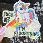 F Off I'm Flourishing Sparkly Holographic Unicorn Rainbow Sticker Sassy Funny Girl Boss Positive Mindset Good Vibes Inspiration Motivational