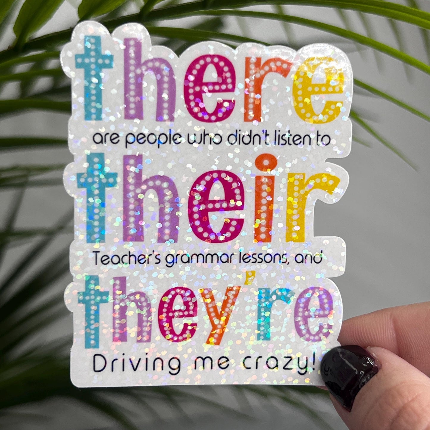 There Their They’re Teacher Grammer Holographic Sticker Mental Health Sticker Sparkly Spread Positivity Good Vibes Decal School Sticker