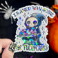 I Baked You Some Shut the Fucupcakes Reaper Halloween Holographic Sticker Mental Health Spread Positivity Good Vibes Decal Inspirational