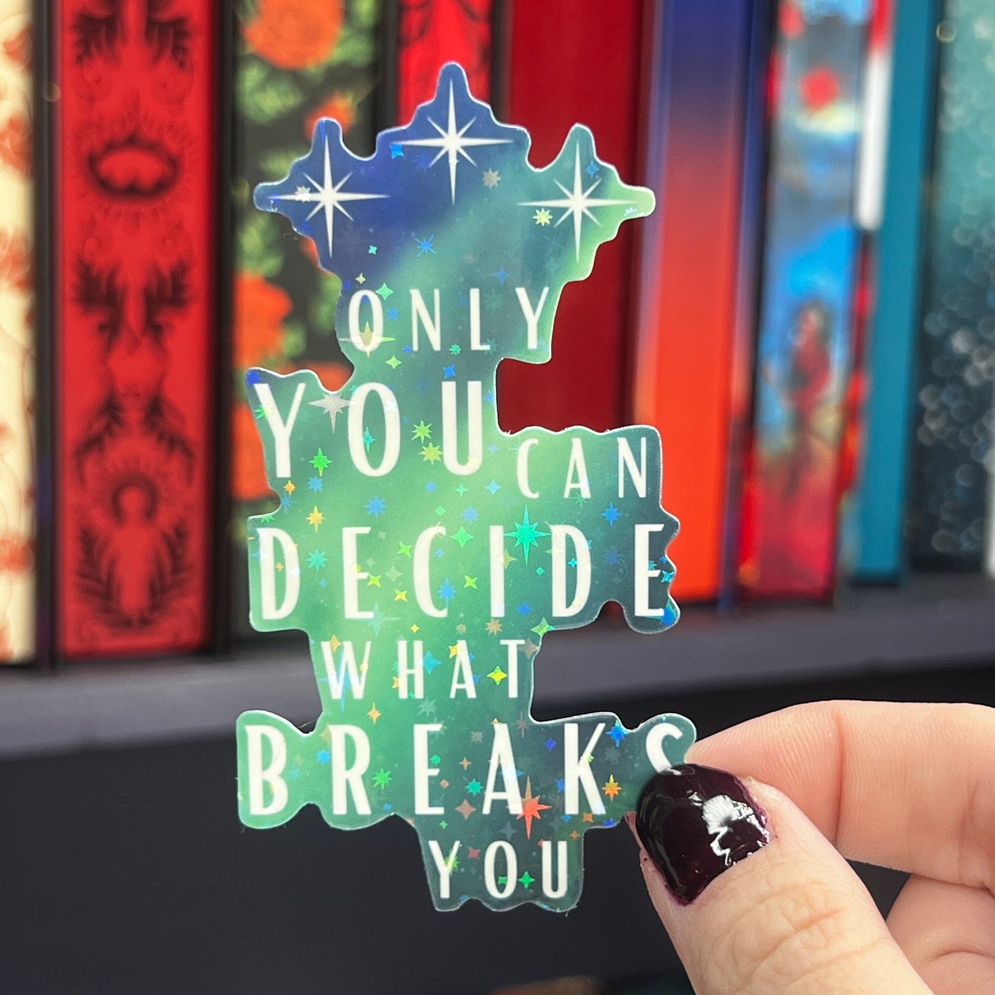 ACOTAR Quote "Only You Can Decide What Breaks You" Holographic Sticker SJM Lover Sparkly decal ACOTAR kindle laptop sticker Starfall aurora