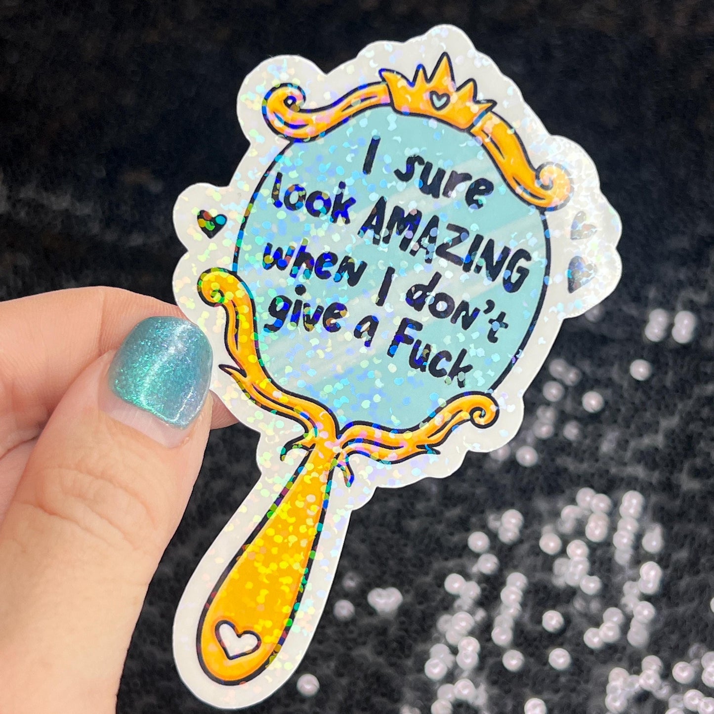 I sure look amazing when I don't give a f Holographic Sticker Mental Health Sparkly Spread Positivity Decal Inspirational Work