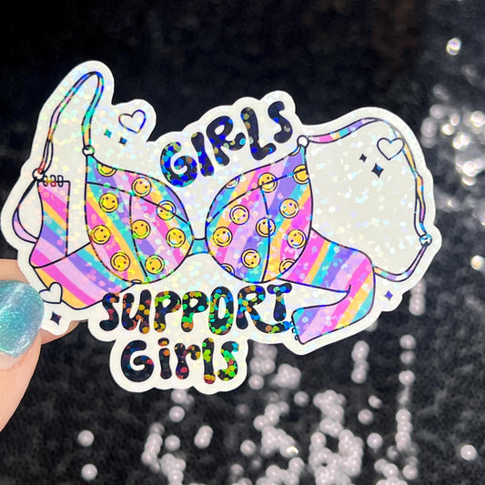 Girls support girls Holographic Sticker Mental Health Spread Positivity Decal Inspirational Feminist Independent Girl Boss