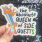 Absolute Queen of Side Quests Sparkly Holographic Sticker Mental Health Spread Positivity Good Vibes Decal ADHD Neurodivergent Sticker