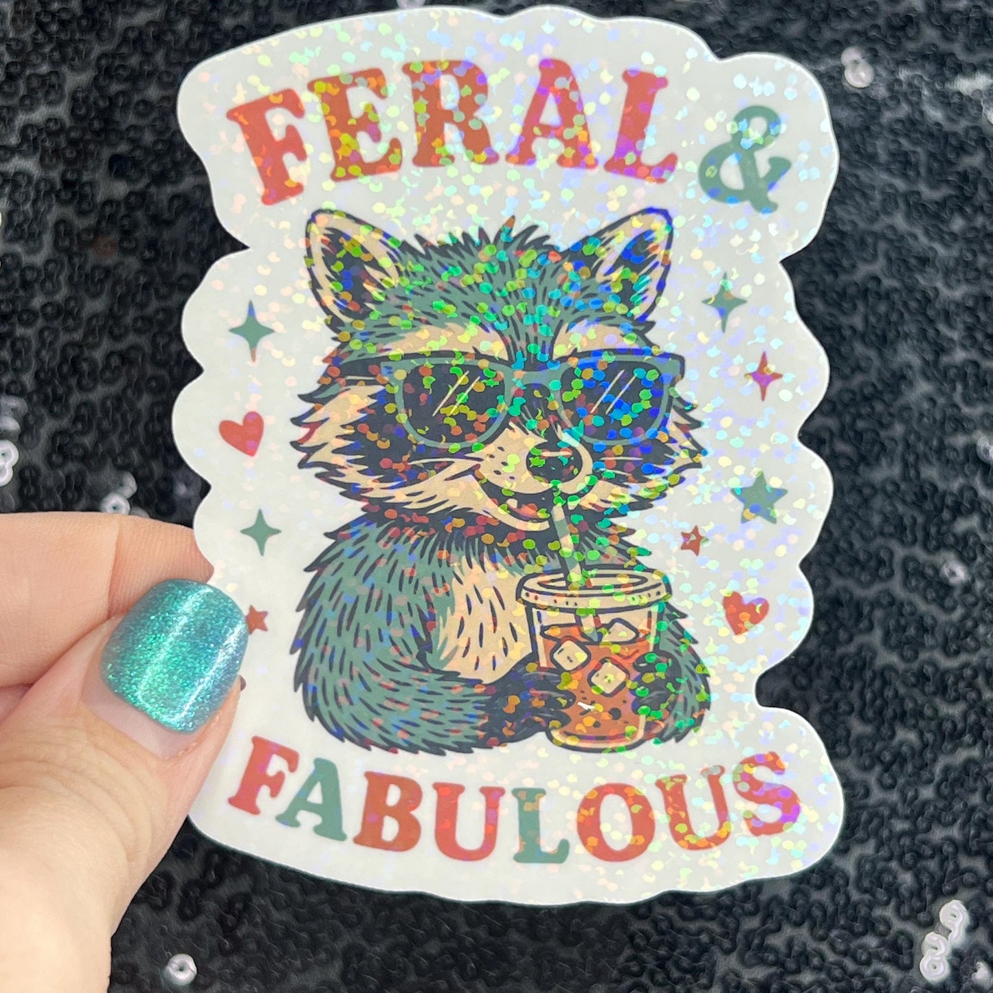 Feral & Fabulous Silly Holographic Sparkly Sticker Decal raccoon drinking coffee sticker positive vibes mental health be kind