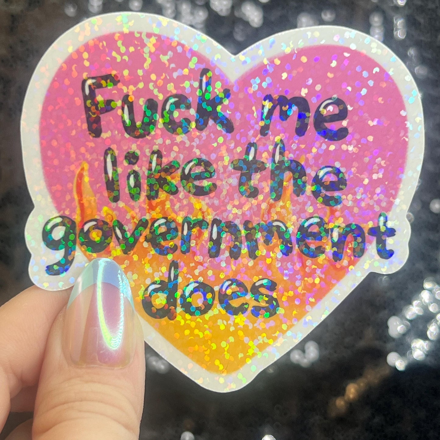 F Me Like the Government Does Sparkly Holographic Sticker F Trump Decal Democrat Liberal Feminist Sticker Human Rights Kindness Wins