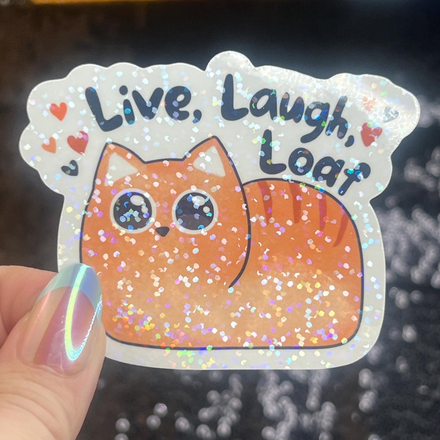 Life Laugh Loaf Sparkly Holographic Sticker Orange Cat silly humor decal Cute Adorable Kitty Decal