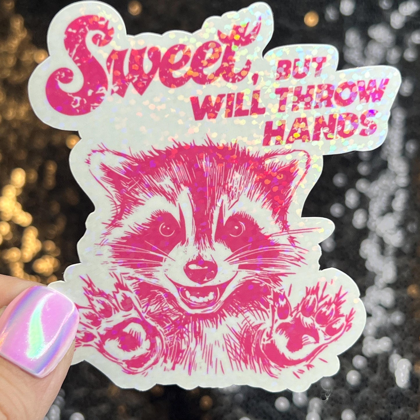 Sweet but will throw hands Raccoon Silly Holographic Sticker Mental Health Sticker Sparkly Spread Positivity Good Vibes Decal Inspirational