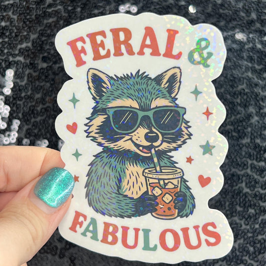 Feral & Fabulous Silly Holographic Sparkly Sticker Decal raccoon drinking coffee sticker positive vibes mental health be kind