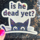 Is He Dead Yet? Holographic Sticker Hands Off Protest Anti Trump JD Vance Pro Choice Feminist Sticker Funny Political Sticker Liberal