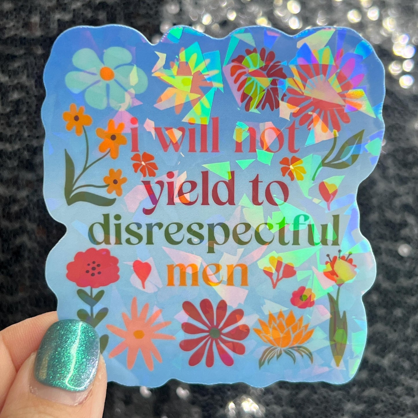 I will not yield to disrespectful men Sparkly Holographic Sticker Hands Off No Kings AOC & Bernie 2028 F Trump Be the Bear 8647 FDT