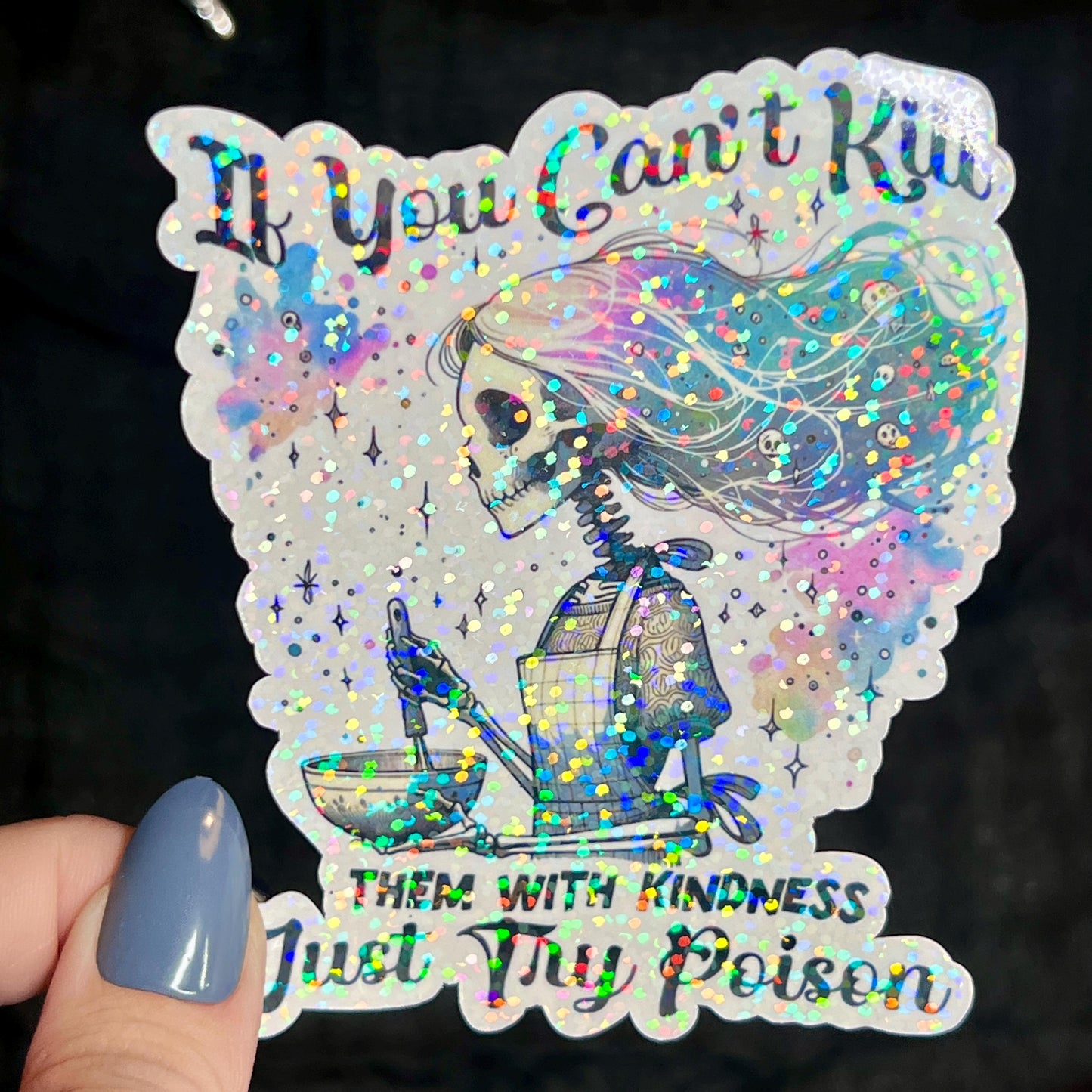 If You Can't Kill Them With Kindness Just Try Poison Silly Dark Humor Holographic Sticker Sparkly Spread Positivity Good Vibes Decal