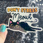 Don't Stress Meowt Sparkly Holographic Sticker Mental Health Sparkly Spread Positivity Good Vibes Decal Inspirational Boss Work Decal