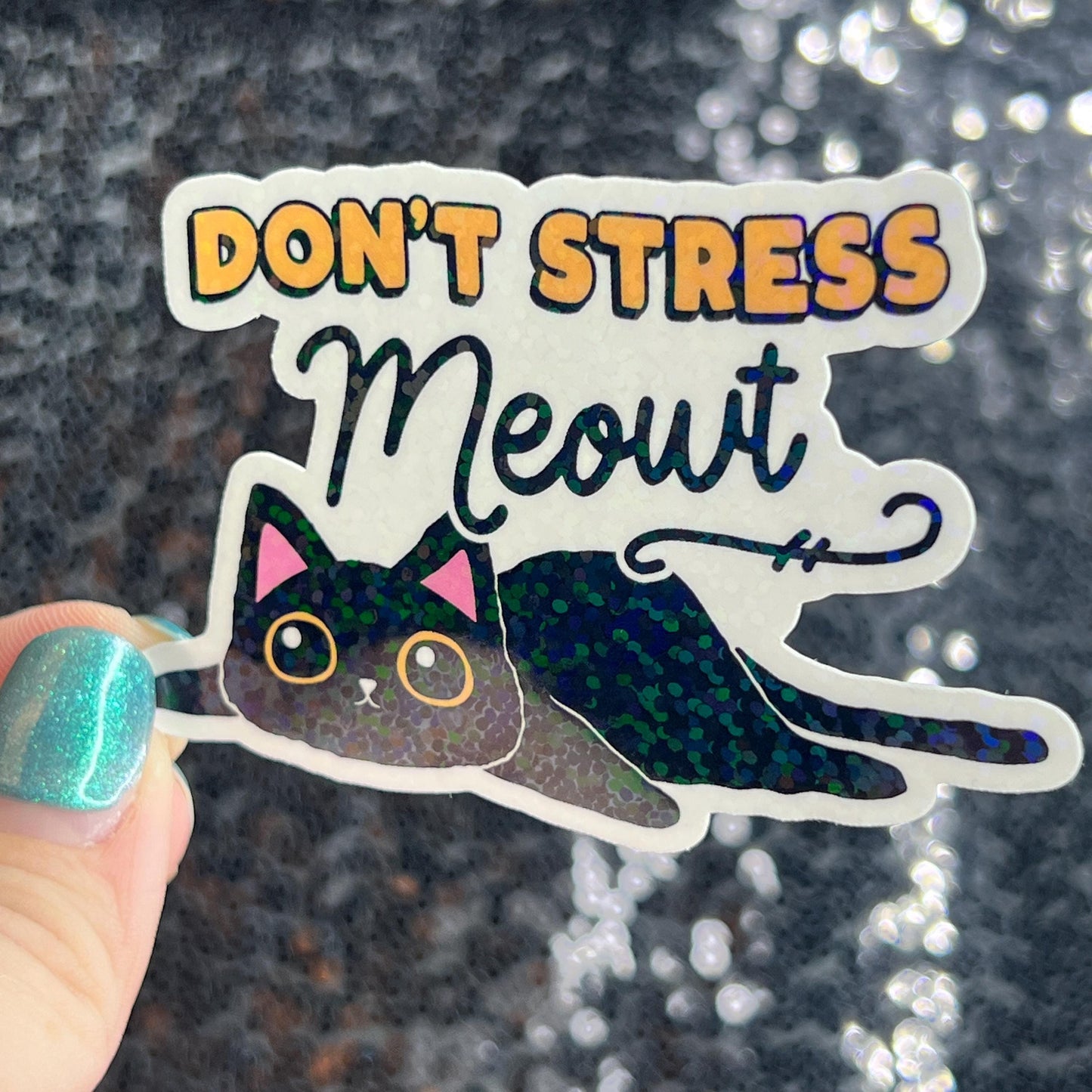 Don't Stress Meowt Sparkly Holographic Sticker Mental Health Sparkly Spread Positivity Good Vibes Decal Inspirational Boss Work Decal