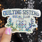 Quilting Sisters Social Club Sparkly Holographic Quilting Sticker sewing Waterbottle sticker Craft Sticker Fabric Decal Cross Stitch Sticker