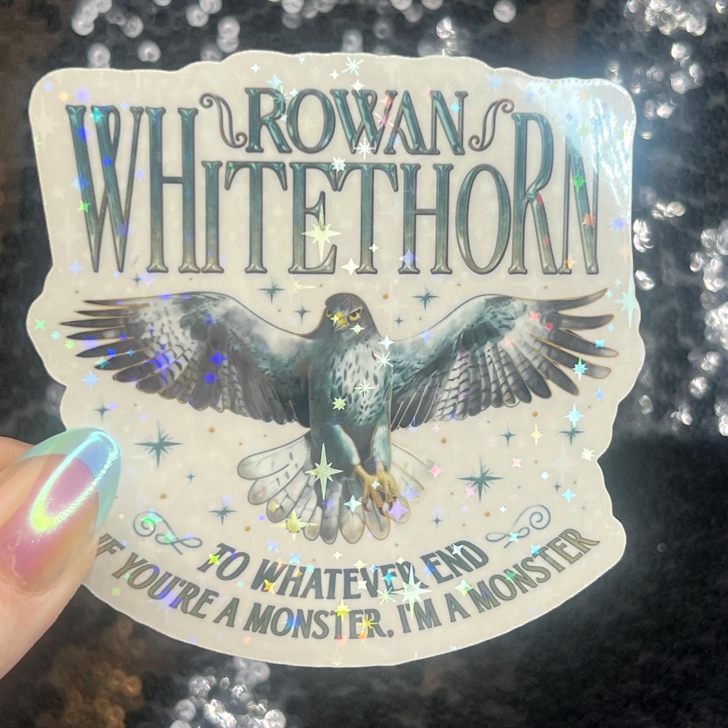 Rowan Whitethorn Throne of Glass Holographic Sticker The Thirteen Tog water bottle decal To Whatever End Fireheart TOG laptop sticker
