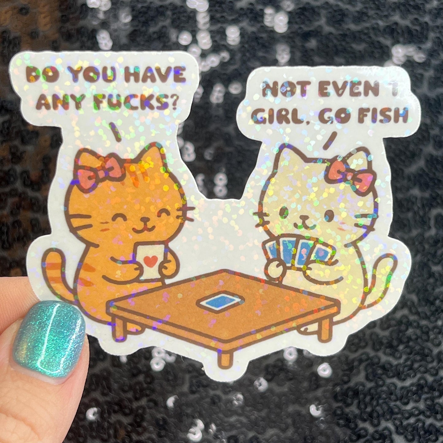 Do You Have Any Fs Not Even One Go Fish Cat  Funny Holographic Sticker Mental Health Sticker Sparkly Spread Positivity Good Vibes Decal