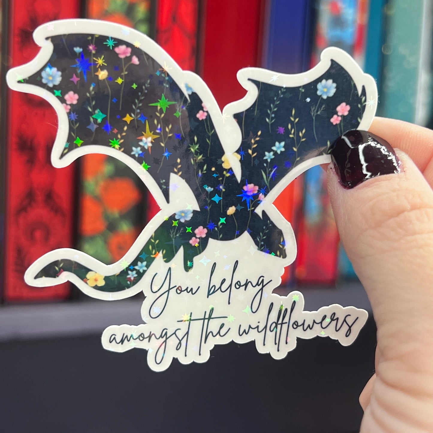 You Belong Amongst the Wildflowers Abraxos Throne of Glass Holographic Sticker The Thirteen Dragon Wyvern Tog decal Manon TOG laptop sticker