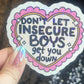 Don’t Let Insecure Boys Get You Down Silly Holographic Sticker Mental Health Sticker Sparkly Spread Positivity Vibes Decal Power Feminist