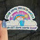 Drink Some Feakin Water and Get Some Damn Sleep Self Care Holographic Sticker Mental Health Spread Positivity Decal Inspirational Work