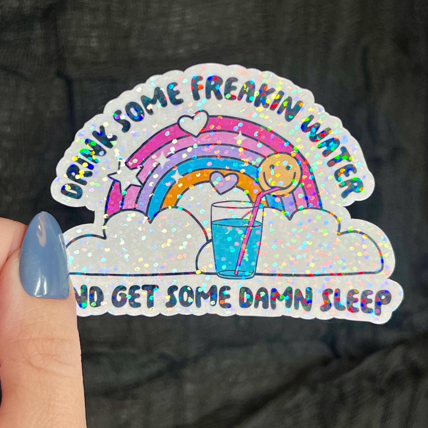 Drink Some Feakin Water and Get Some Damn Sleep Self Care Holographic Sticker Mental Health Spread Positivity Decal Inspirational Work