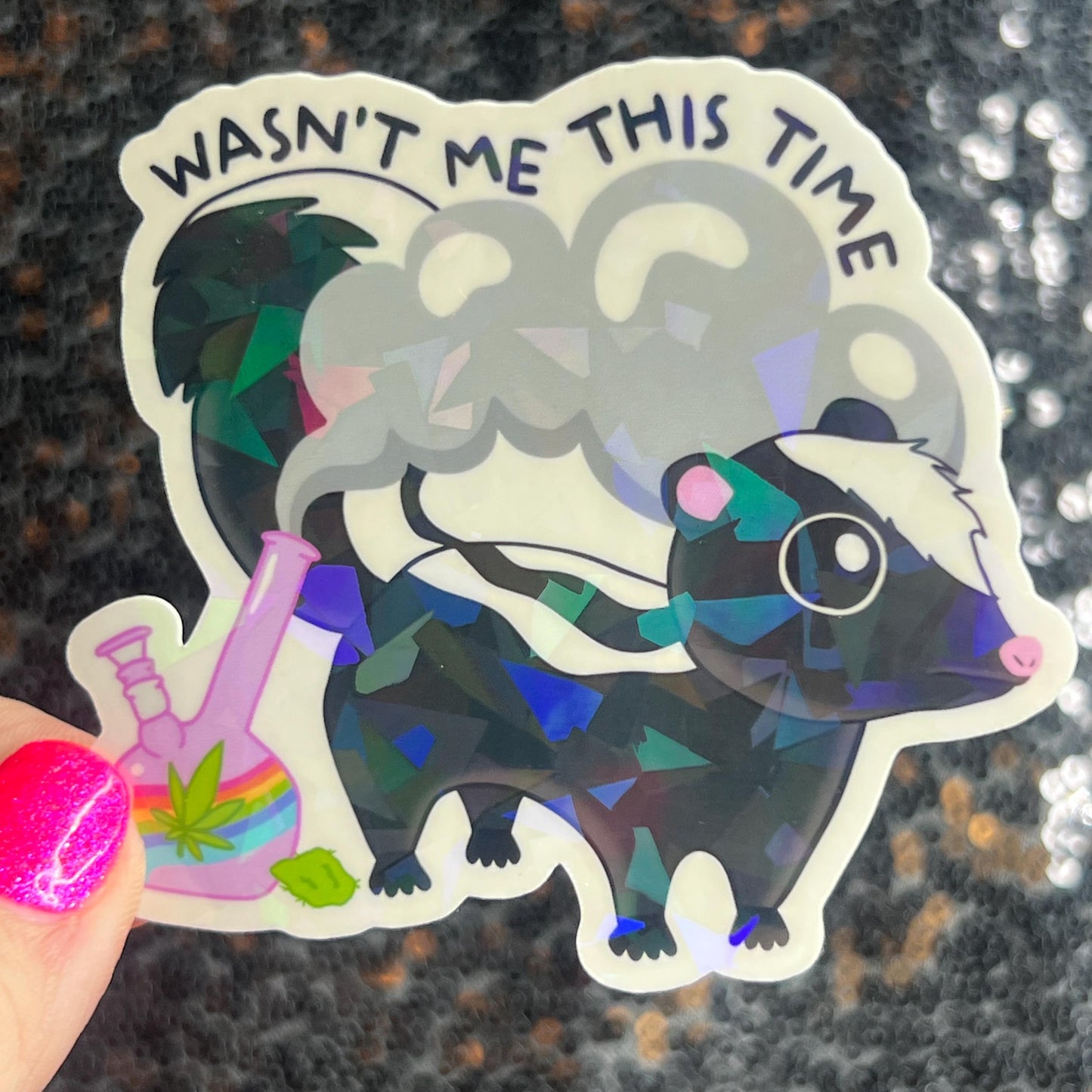 Wasn't Me This Time Skunk 420 Weed Funny Silly Holographic Sticker Mental Health Sparkly Spread Positivity Good Vibes Decal Depression