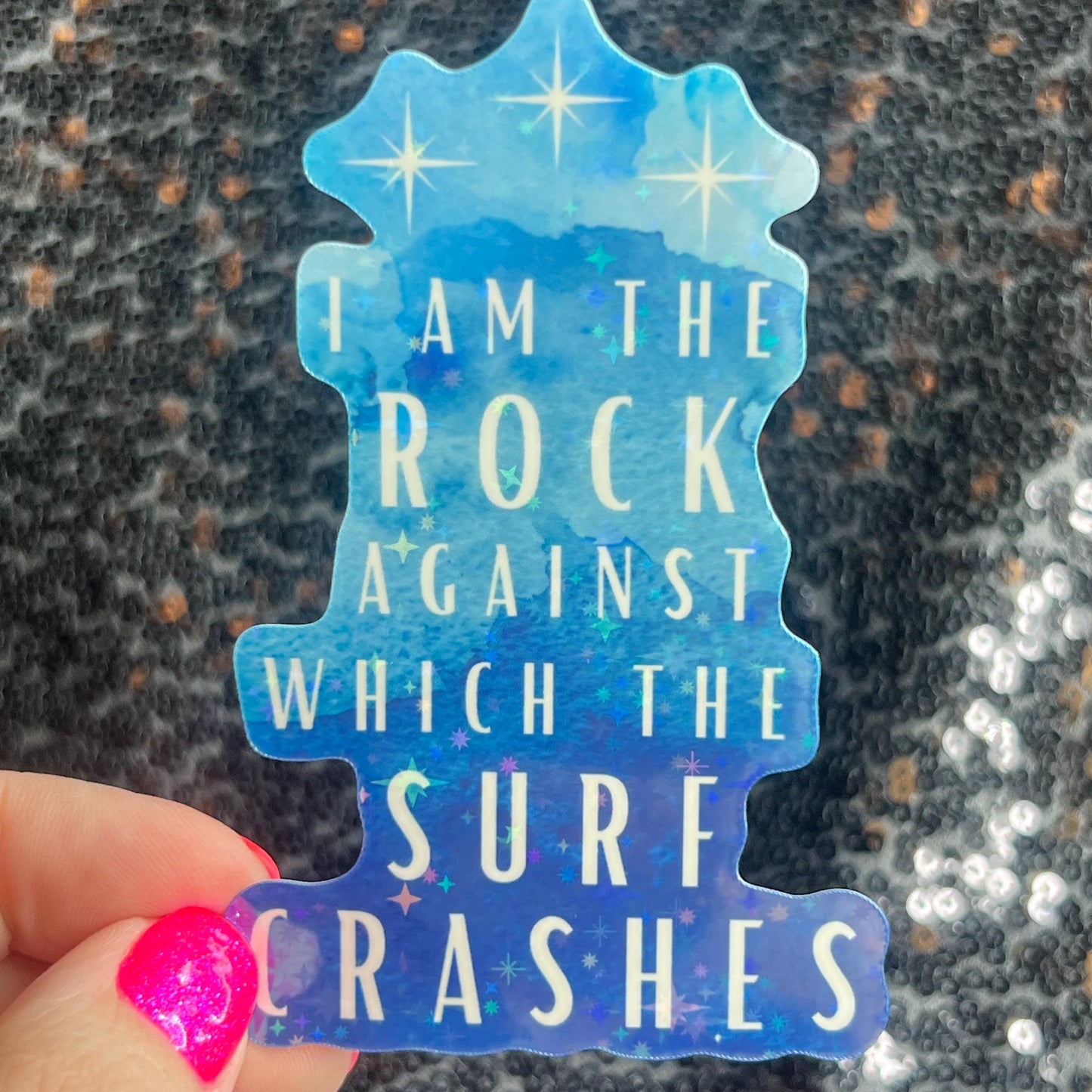 ACOTAR Quote "I am the rock against which the surf crashes" Holographic Sticker SJM Lover Sparkly decal ACOTAR laptop kindle laptop sticker
