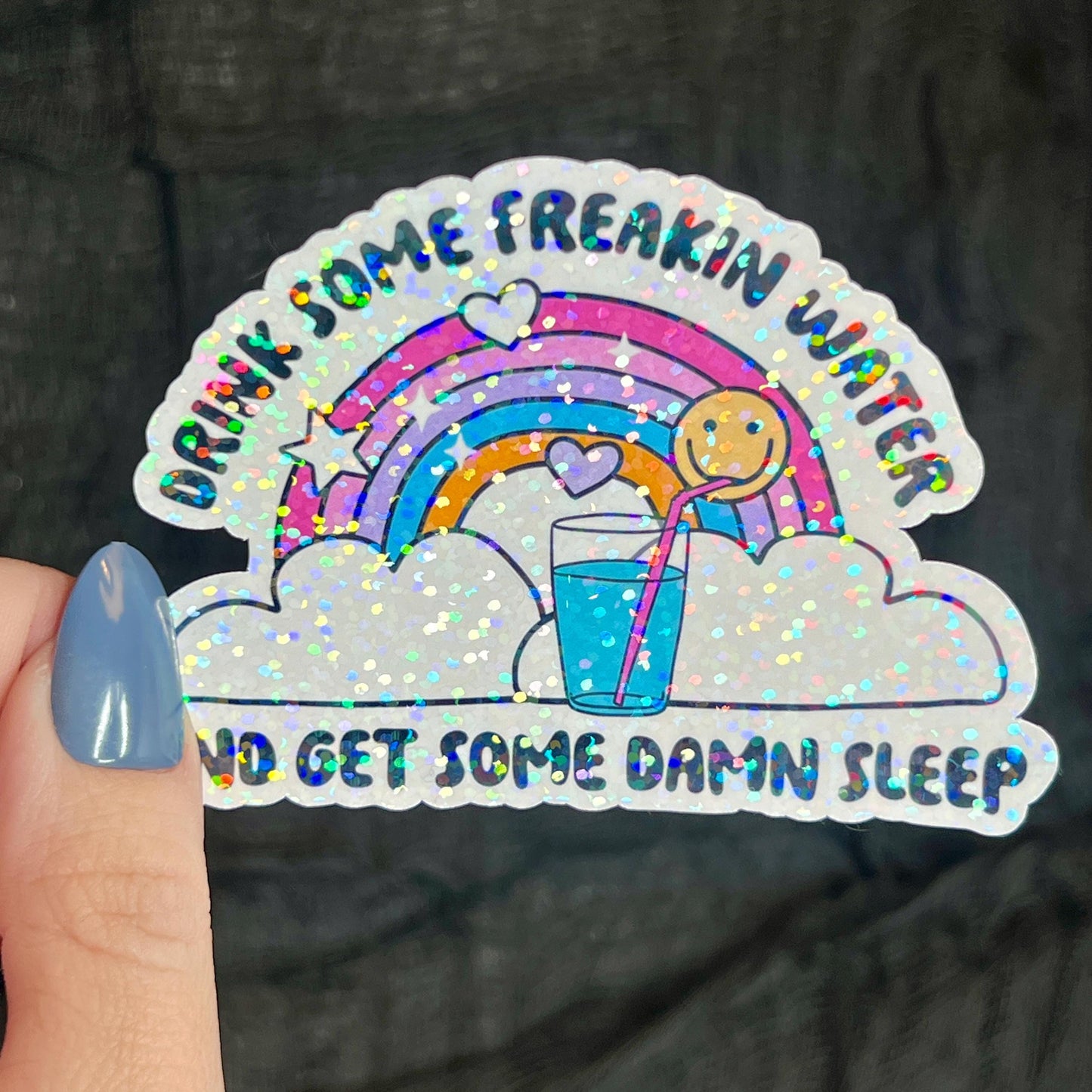 Drink Some Feakin Water and Get Some Damn Sleep Self Care Holographic Sticker Mental Health Spread Positivity Decal Inspirational Work