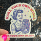 Make Your Own Sugar Be Your Own Daddy Holographic Sticker Mental Health Spread Positivity Decal Inspirational Feminist Independent Girl Boss