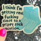 I think I'm getting real close to a grippy sock vacation Silly Holographic Sticker Mental Health Sparkly Positivity Good Vibes Depression